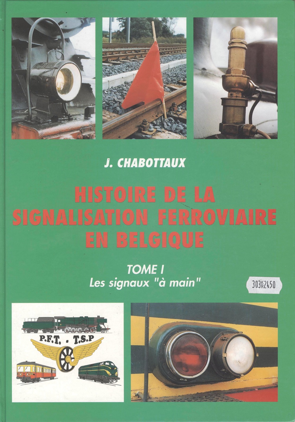 Histoire de la signalisation ferroviaire en Belgique tome 1
