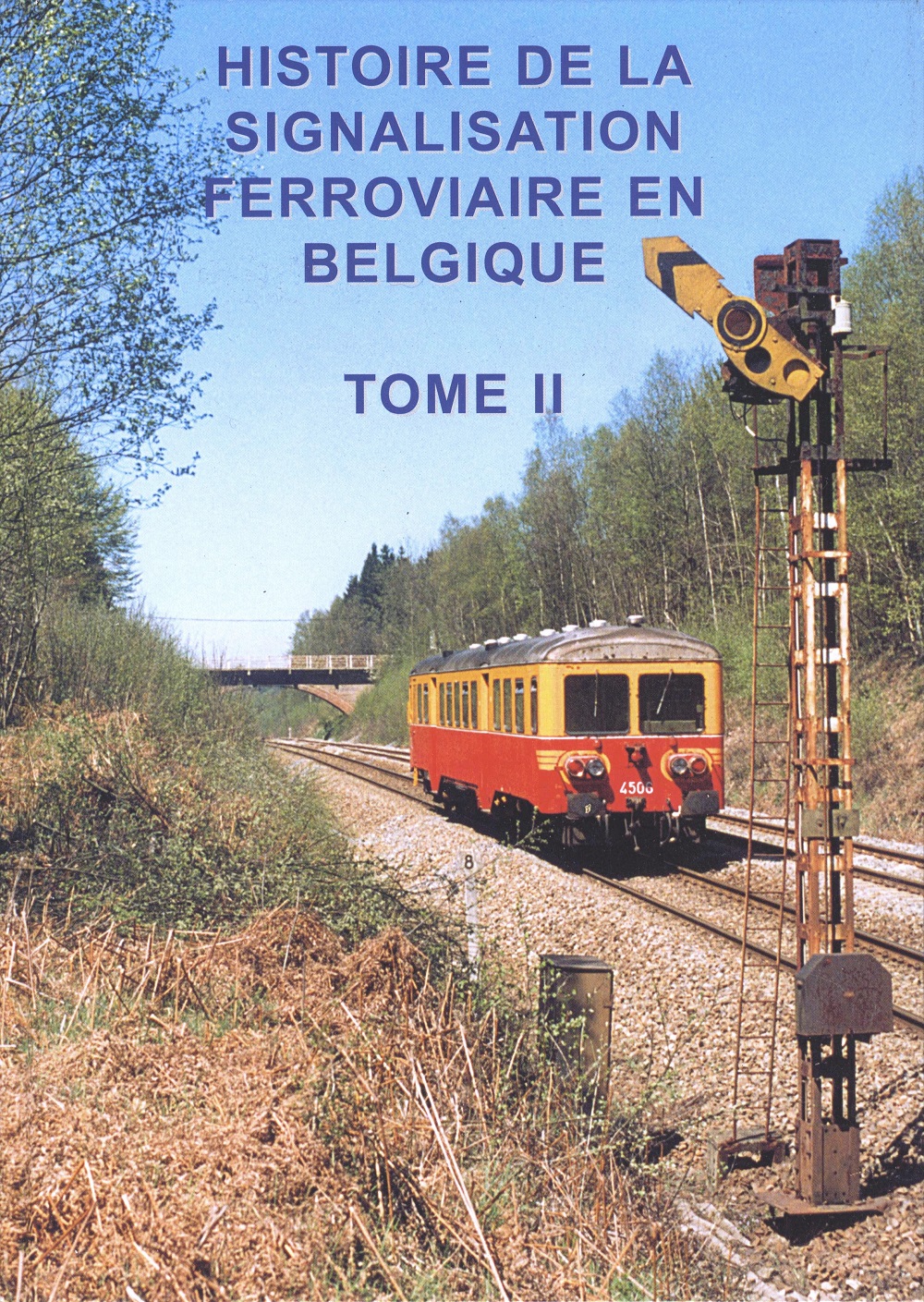 Histoire de la signalisation ferroviaire en Belgique tome 2