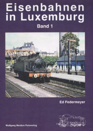 Eisenbahnen in Luxemburg Band 1