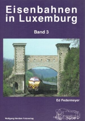 Eisenbahnen in Luxemburg Band 3